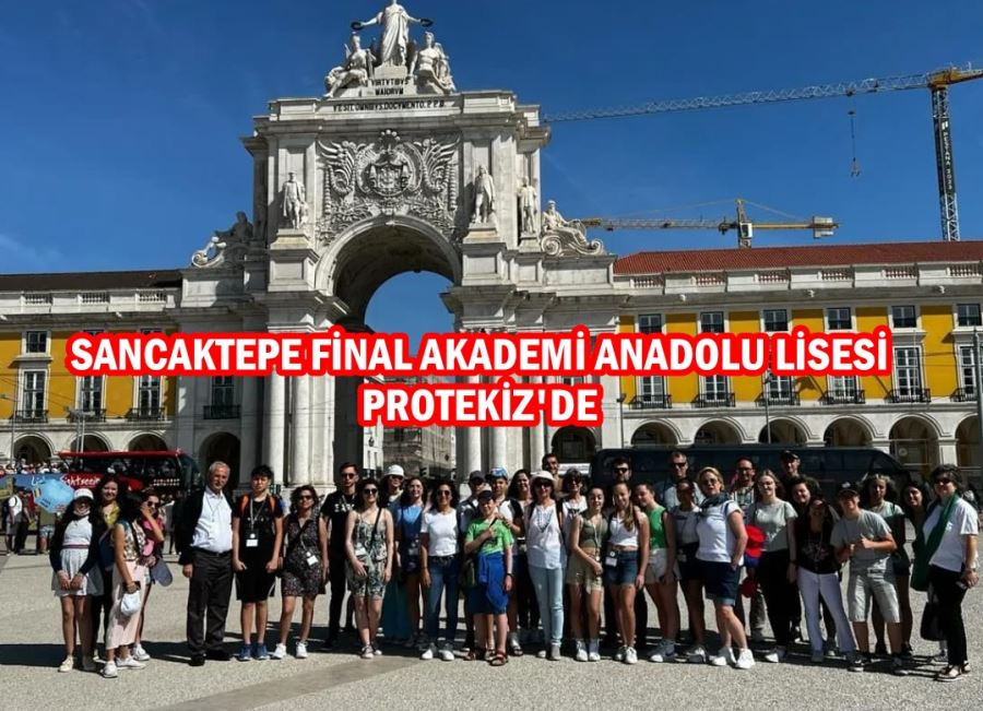 Sancaktepe Final Akademi Anadolu Lisesi öğrencileri Portekiz’de misafir oldu