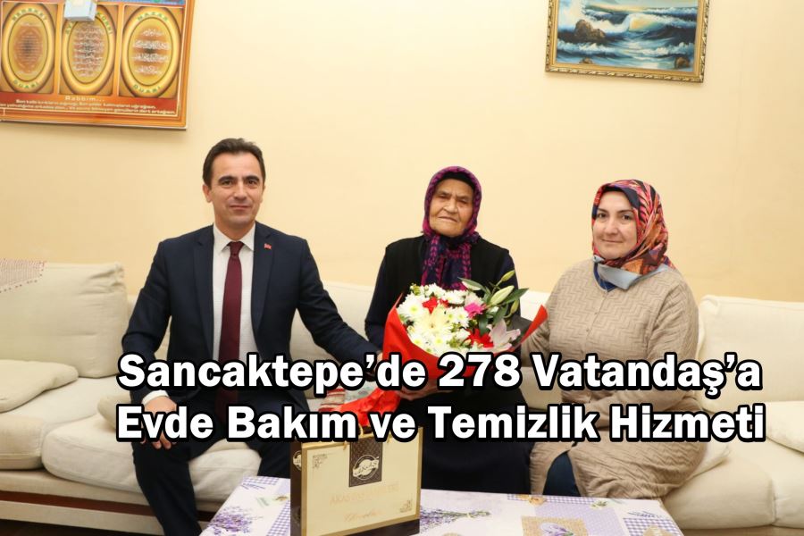 Sancaktepe’de 278 Vatandaş’a Evde Bakım ve Temizlik Hizmeti verilmeye başlandı