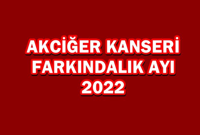 AKCİĞER KANSERİ FARKINDALIK AYI 2022