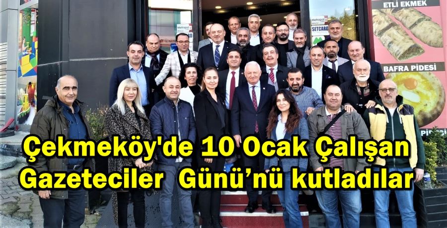 Çekmeköy’de Millet İttifakı ilçe Başkanları 10 Ocak Çalışan Gazeteciler Günü’nü kutladı