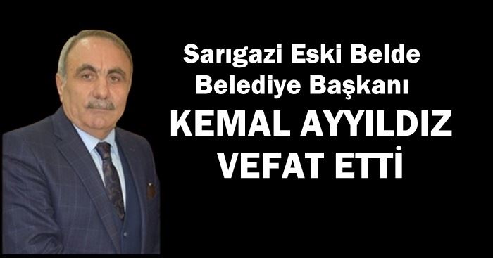 Sarıgazi Eski Belde Belediye Başkanı Kemal Ayyıldız vefat etti