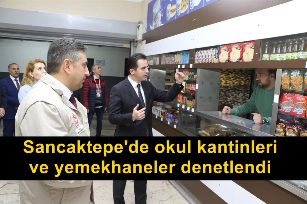 Sancaktepe Kaymakamı Ahmet Karakaya, okul kantinlerini ve yemekhaneleri denetledi