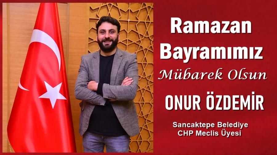 Onur Özdemir’in Ramazan Bayramı mesajı