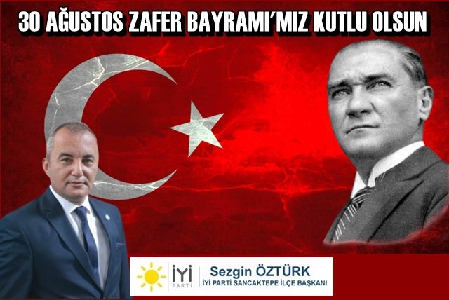 İYİ Parti Sancaktepe İlçe Başkanı Sezgin Öztürk, 30 Ağustos Zafer Bayramı?nı kutladı
