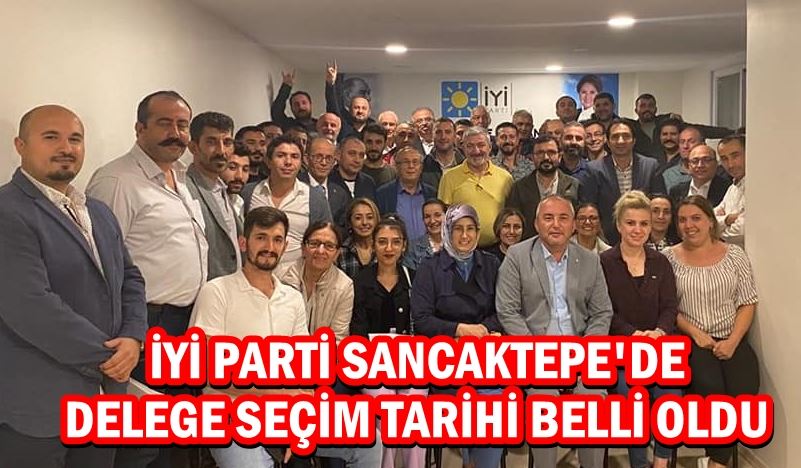 İYİ Parti Sancaktepe’de delege seçim tarihi belli oldu