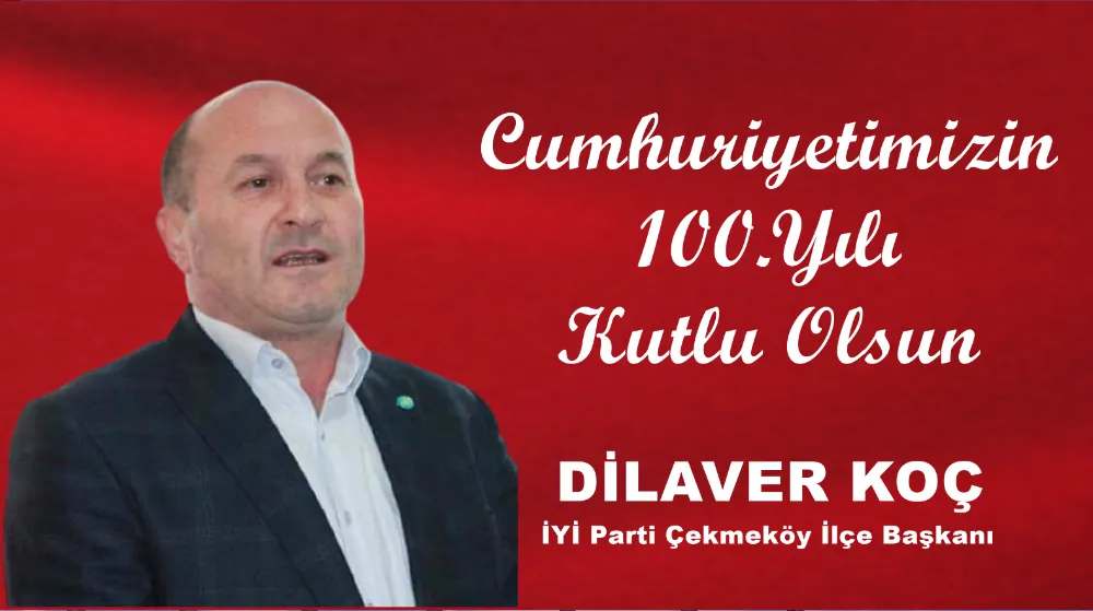 DİLAVER KOÇ’UN 29 EKİM CUMHURİYET BAYRAMI MESAJI