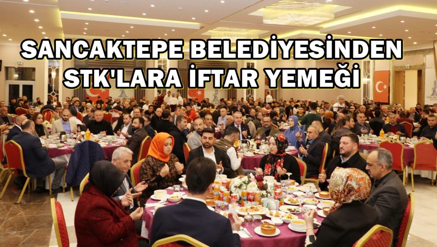 Sancaktepe Belediyesi iftar yemeğinde STK