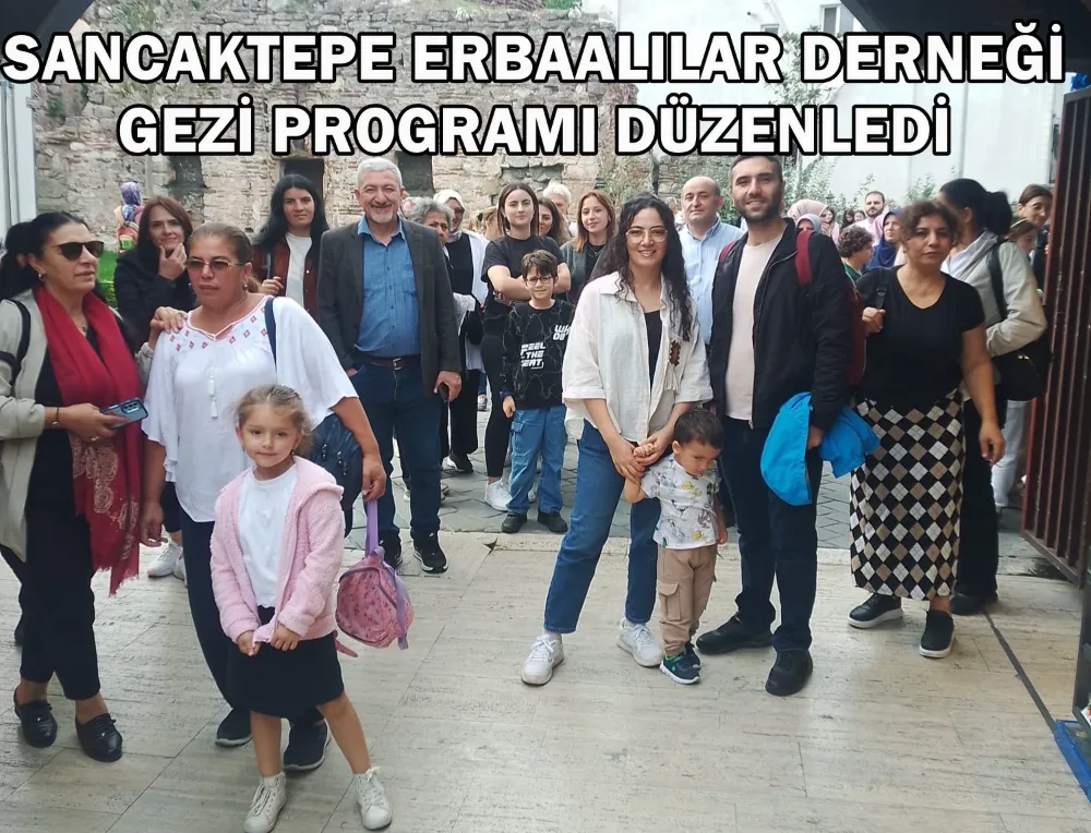 Sancaktepe Erbaalılar Derneği gezi programı düzenledi