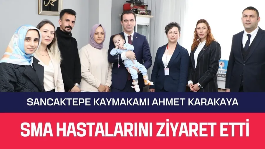 Sancaktepe Kaymakamı Ahmet Karakaya, SMA hastalarını ziyaret etti