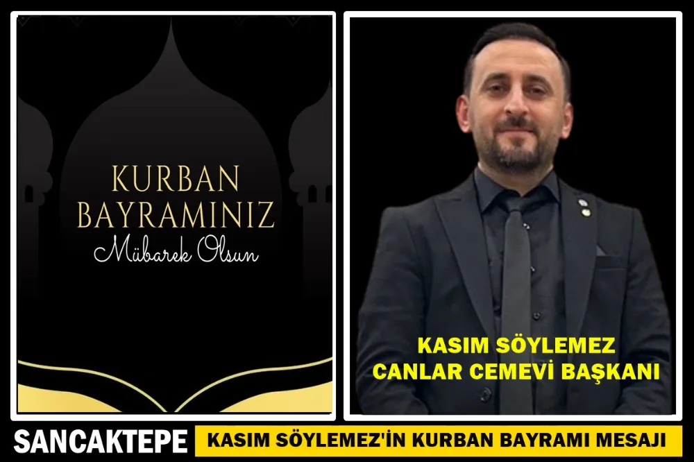Kasım Söylemez’in Kurban Bayramı mesajı