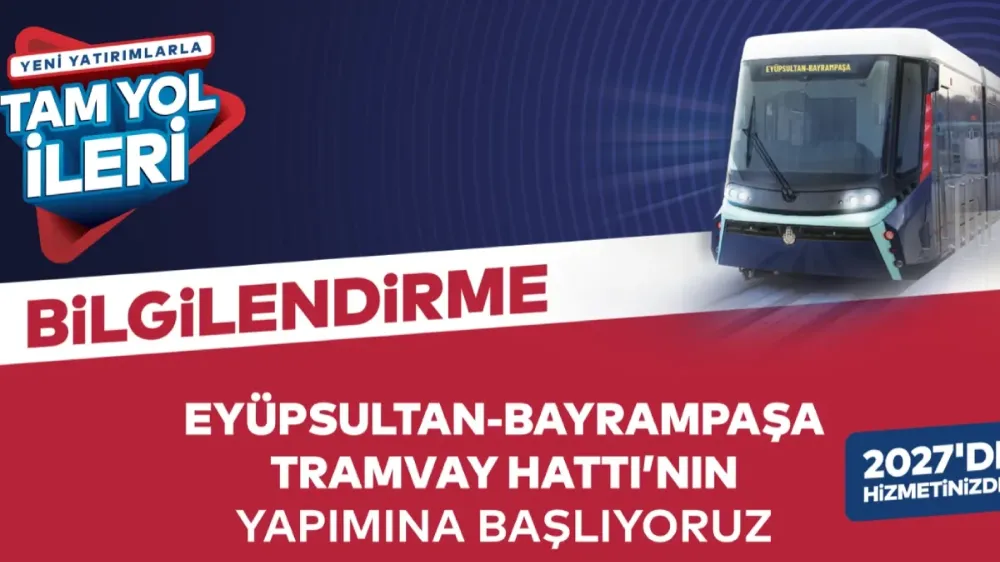 İBB, Eyüpsultan - Bayrampaşa tramvay hattının yapımına başlıyor