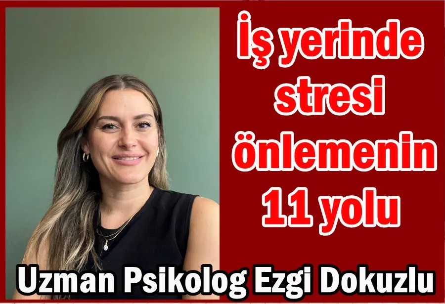 İş yerinde stresi önlemenin 11 yolu