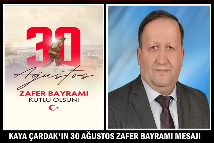 Kaya Çardak’ın 30 Ağustos Zafer Bayramı mesajı