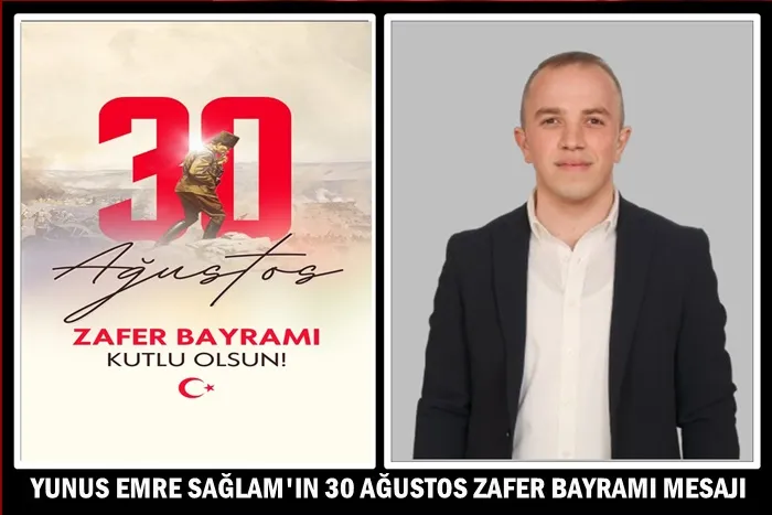 Yunus Emre Sağlam’ın 30 Ağustos Zafer Bayramı mesajı