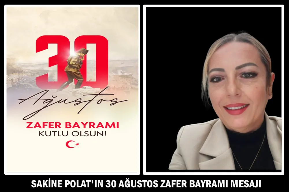 Sakine Polat’ın 30 Ağustos Zafer Bayramı mesajı