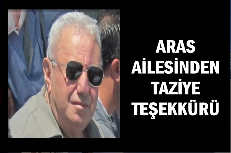 ARAS AİLESİNDEN TAZİYE TEŞEKKÜRÜ
