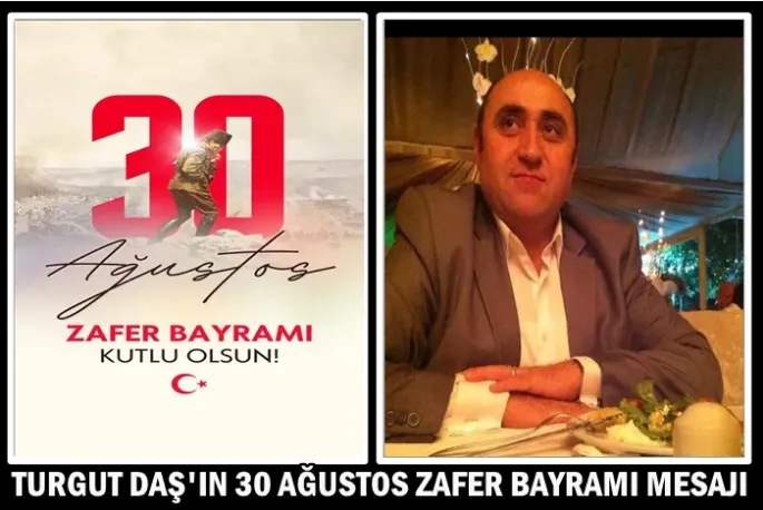 Turgut Daş’tan 30 Ağustos Zafer Bayramı Mesajı