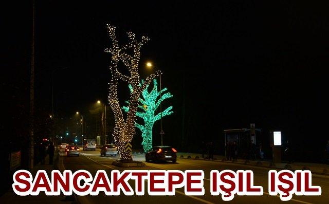 Sancaktepe ışıl ışıl parlıyor
