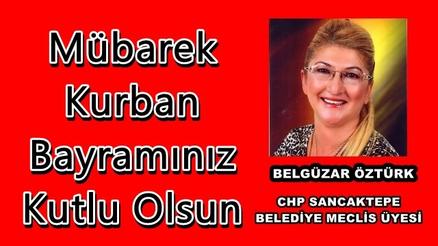 Sancaktepe Belediye Meclis Üyesi Belgüzar Öztürk?ün Kurban Bayramı Mesajı