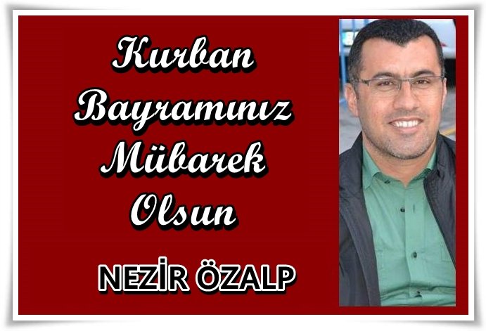 Nezir Özalp?in Kurban Bayramı Mesajı