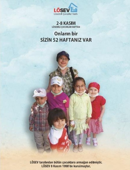 SİZİN 52 HAFTANIZ,  LÖSEMİLİ ÇOCUKLARIN 1 HAFTASI VAR!